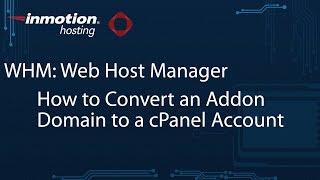 How to Convert an Addon Domain to cPanel Account