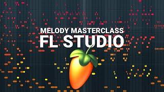 Melody MASTERCLASS • FL Studio