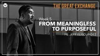 From Meaningless to Purposeful (Taglish) - Jeff Eliscupidez