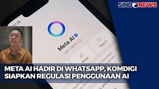 Meta AI Hadir di WhatsApp, Komdigi Akan Siapkan Regulasi - Sindo Prime 19/12