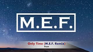 Enya - Only Time ( M.E.F. Remix )