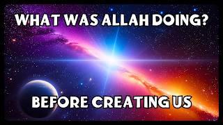 What Was Allah Doing Before Creating the Universe?