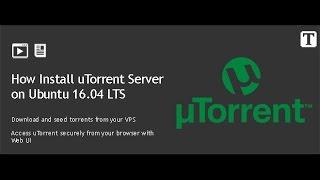 How to Setup Torrent SeedBox on Ubuntu 16.04 VPS with uTorrent Server