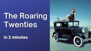 The Roaring Twenties in 2 minutes