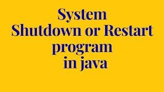 system shutdown or restart program in java