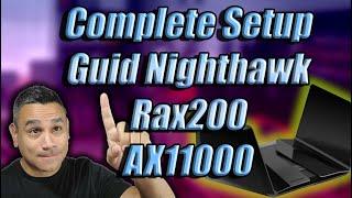 Complete Setup Guide THE BEST ROUTER NightHawk AX 11000 Rax200