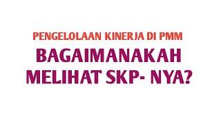 PENGELOLAAN KINERJA DI PMM, BAGAIMANA  MELIHAT SKPNYA ?#skp #ekinerja #pmm