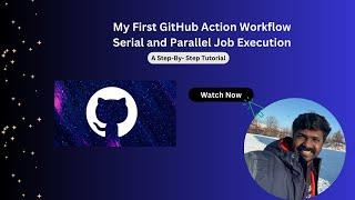 GitHub Action Workflow Creation Practical Scenario, Serial and Parallel Execution