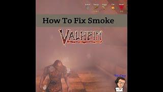 How Can You Fix Smoke In Valheim?