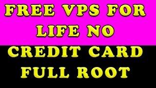 FREE VPS FOR LIFE WITH FULL ROOT NO CREDIT CARD 2019