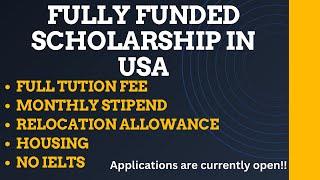 NO IELTS, FREE TUITION, MONTHLY STIPEND, FULLY FUNDED SCHOLARSHIP IN USA