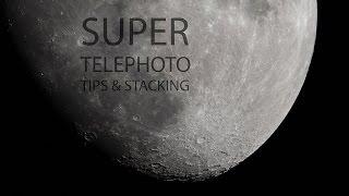 Super Telephoto Moon Pic Tips and stacking to reduce noise