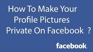 How To make Your Profile Pictures Private On Facebook ?