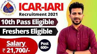 ICAR IARI Recruitment 2021 | Freshers Eligible | Salary ₹ 21,700/- | IARI Technician Vacancy 2021