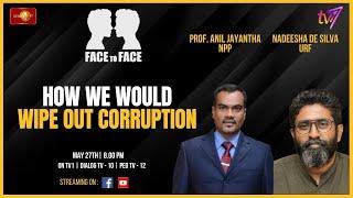 FACE TO FACE | Prof. Anil Jayantha (NPP) & Nadeesha De Silva (URF)| How We Would Wipe Out Corruption