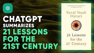 ChatGPT Summarizes 21 Lessons for the 21st Century