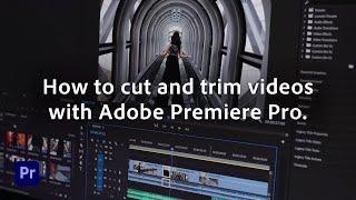 How To Cut and Trim Videos | Adobe Premiere Pro