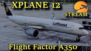 XPLANE 12 | FLIGHT FACTOR A350 | EDDM/LEBL