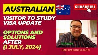 Australian Visitor to Study Visa update - The solution and options after 1 July , 2024