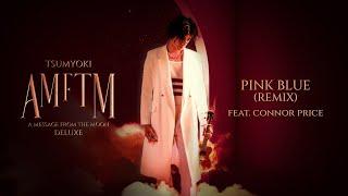 Tsumyoki - Pink Blue Remix Feat. Connor Price | Official Audio | AMFTM Deluxe