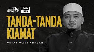 Allhuakbar.. Inilah Tanda-Tanda Kiamat   | Ustaz Wadi Annuar