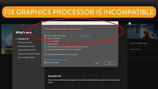 Your Graphics Processor Is Incompatible Error With Photoshop & Other Apps [Solved]