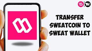 How To Transfer Sweatcoin To Sweat Wallet 2025 [Easy]