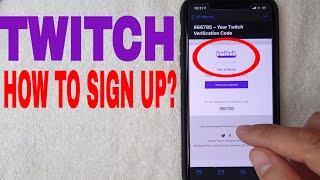   How To Sign Up and Create Twitch Account 