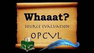 Whaaat? - Source Evaluation & the OPCVL Format