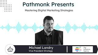 Mastering Digital Marketing Strategies | Michael Landry from The Influence Agency