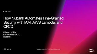 AWS re:Invent 2018: How Nubank Automates Fine-Grained Security with IAM, AWS Lambda, & CI/CD FSV325