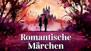 Die romantischsten Märchen | romantische Märchensammlung | Entspannen mit Liebesmärchen