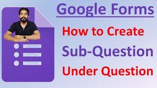 How to Add Sub Question/Sub Option in Google Forms