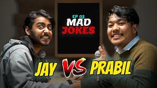 MAD JOKES BY Jay Khatiwada & Prabil Shrestha