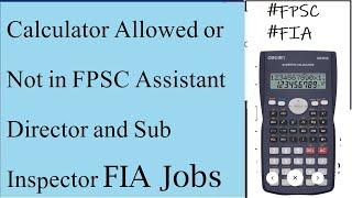 Calculator Allowed or Not in FPSC FIA Assistant Director & Sub Inspector Job | FPSC Calculator Rules