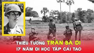 Thiếu tướng Trần Bá Di - Cuộc đời và con đường binh nghiệp của ông.