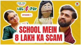 @PureVegContent | LOL-E-POP EP#1 | SCHOOL MEIN ADMISSION |