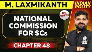 National Commission For SCs FULL CHAPTER | Indian Polity Laxmikant Chapter 48 | UPSC Preparation 