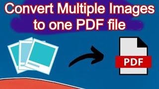 How to convert multiple images to one pdf file on windows 10 without any software