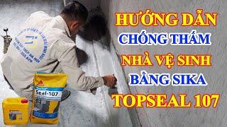 Hướng dẫn chống thấm nhà vệ sinh bằng SiKa Topseal 107 | Quy trình chống thấm nhà vệ sinh bằng sika