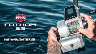 PENN Fathom Electric | How To Operate On The Water