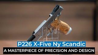 A Masterpiece of Precision and Design: The P226 X-Five Ny Scandic Pistol