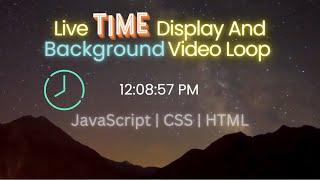 Display Live Time With Video Loop As Background Using JavaScript And CSS | HTML