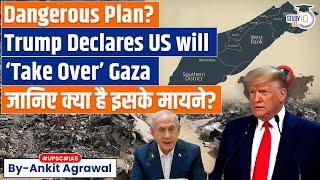 Donald Trump Says US Will Take Over Gaza Strip | Know All About it | Explained By Ankit Agrawal