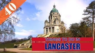 BEST 40 LANCASTER (ENGLAND - UK) | Places to Visit