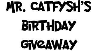 Mr. Catfysh's Birthday Giveaway Contest!