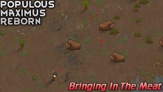 [17] Bringing In The Meat | Populous Maximus Reborn - RimWorld 1.2