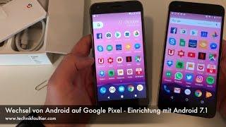 Wechsel von Android auf Google Pixel - Einrichtung mit Android 7.1 ausprobiert
