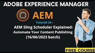 AEM Tutorial 24 - (16/06/2023 batch) AEM Sling Scheduler Explained: Automate Your Content Publishing