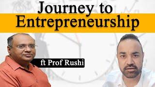 Journey to Entrepreneurship ft Prof Rushi, Faculty K J Somaiya, IIM Kozhikode Ex SPJIMR